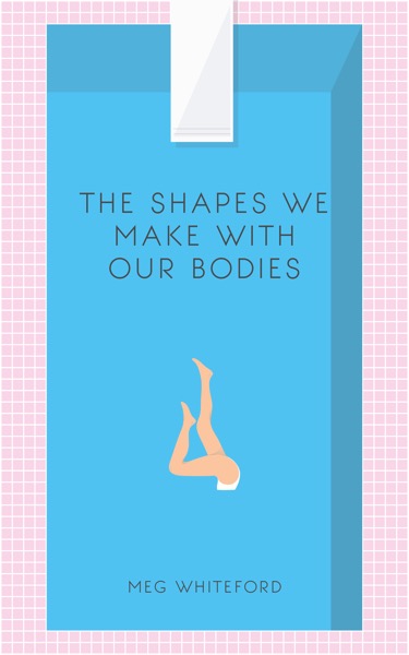 The Shapes We Make With Our Bodies Cover